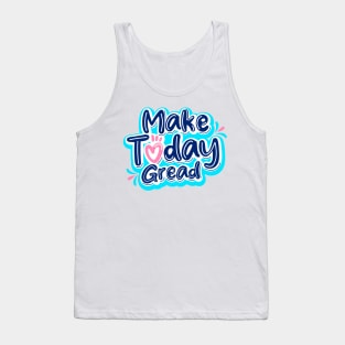 Make Today Gread Tank Top